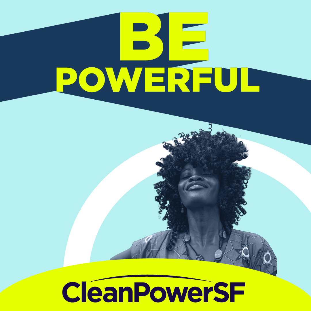 Clean Power SF Be Powerful